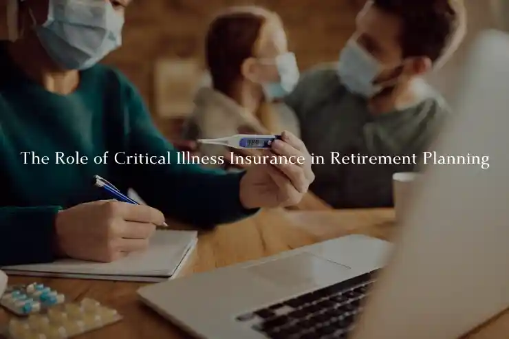 Critical Illness Insurance in Retirement Planning