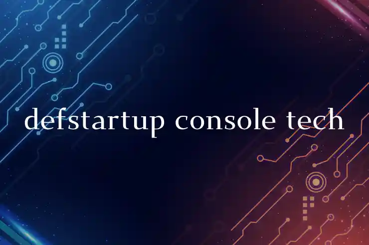 defstartup console tech